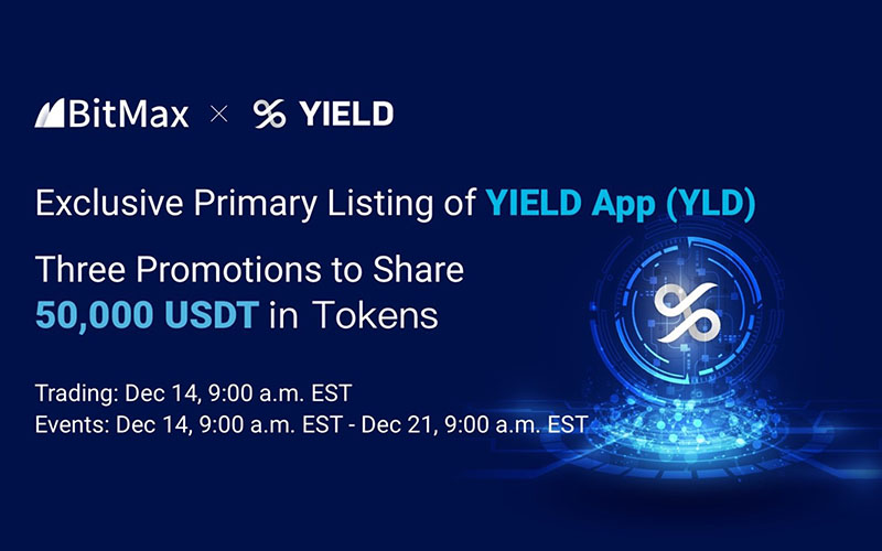 BitMax.io Announced the Primary Listing of Yield App to Support DeFi Banking - Kenkarlo.com