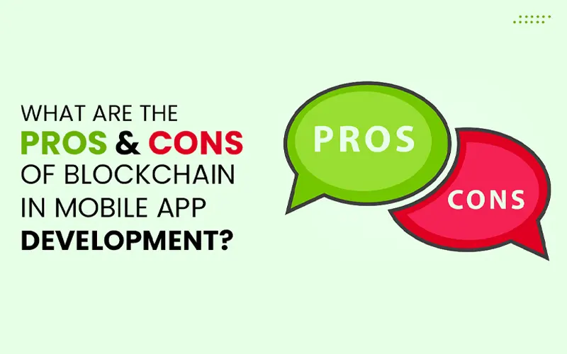 What are the Pros & Cons of Blockchain in Mobile App Development? - Kenkarlo.com
