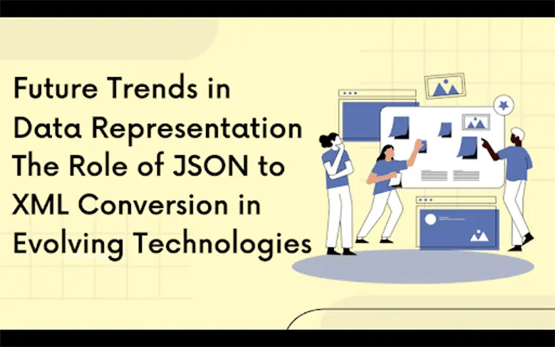 Future Trends in Data Representation: The Role of JSON to XML Conversion in Evolving Technologies - KenkarloDotcom
